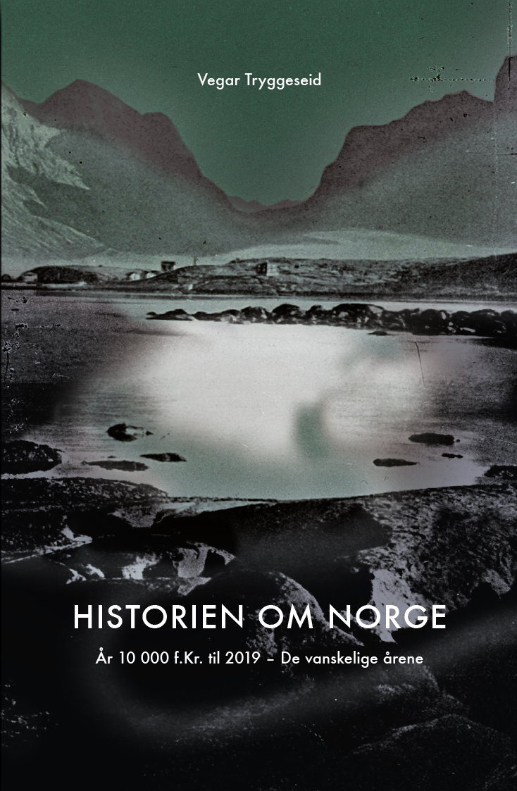 Historien om Norge: År 10 000 f.Kr til 2019 – De vanskelige årene