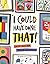 I Could Have Done That!: Create Your Own Modern Masterpiece