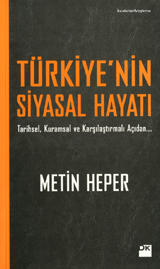 Türkiye'nin Siyasal Hayatı: Tarihsel, Kuramsal ve Karşılaştırmalı Açıdan