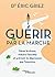 Guérir par la marche: Gérer le stress, réduire l'anxiété et prévenir la dépression par l'exercice (EYROLLES) (French Edition)