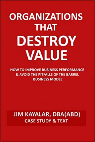 Organizations That Destroy Value: How to Improve Business Performance & Avoid the Pitfalls of the Bucket Business Model