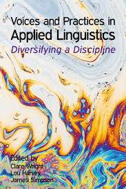 Voices and Practices in Applied Linguistics: Diversifying a Discipline