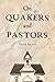 On Quakers and Pastors