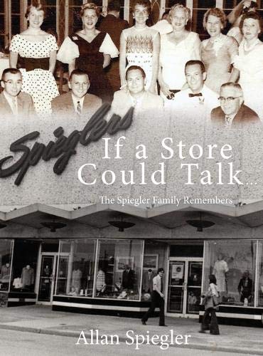 If A Store Could Talk...: The Spiegler Family Remembers (Hardcover)