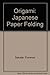 Origami: Japanese Paper Folding