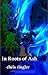 In Roots of Ash