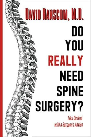 Do You Really Need Spine Surgery?: Take Control with a Surgeon's Advice