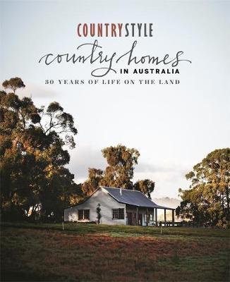Country Homes in Australia 30 Years of Life on the Land (Hardcover)