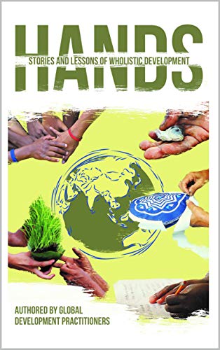 Hands: Stories and Lessons of Wholistic Development (Kindle Edition)