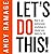 Let's Do This!: How to use motivational psychology to change your habits for life