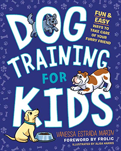 Dog Training for Kids: Fun and Easy Ways to Care for Your Furry Friend (Kindle Edition)