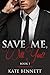 Save Me, Will You? - Book 1 by Kate  Bennett
