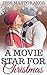 A Movie Star for Christmas A Sweet Holiday Romance (Christmas in Snow Hill Book 1) by Jess Mastorakos