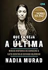 Que eu seja a última: Minha história de cárcere e luta contra o Estado Islâmico (Portuguese Edition) Book cover for Que eu seja a última: Minha história de cárcere e luta contra o Estado Islâmico (Portuguese Edition)
