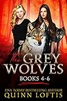 The Grey Wolves Series, Book 4-6 by Quinn Loftis