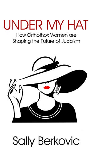 Under My Hat: How Orthodox Women Are Shaping the Future of Judaism (Hardcover)