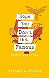 Book cover for Hope You Don't Get Famous: Poetry and Prose