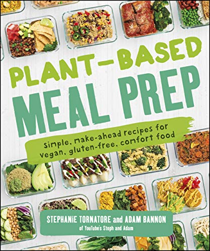 Plant-Based Meal Prep: Simple, Make-ahead Recipes for Vegan, Gluten-free, Comfort Food (Kindle Edition)