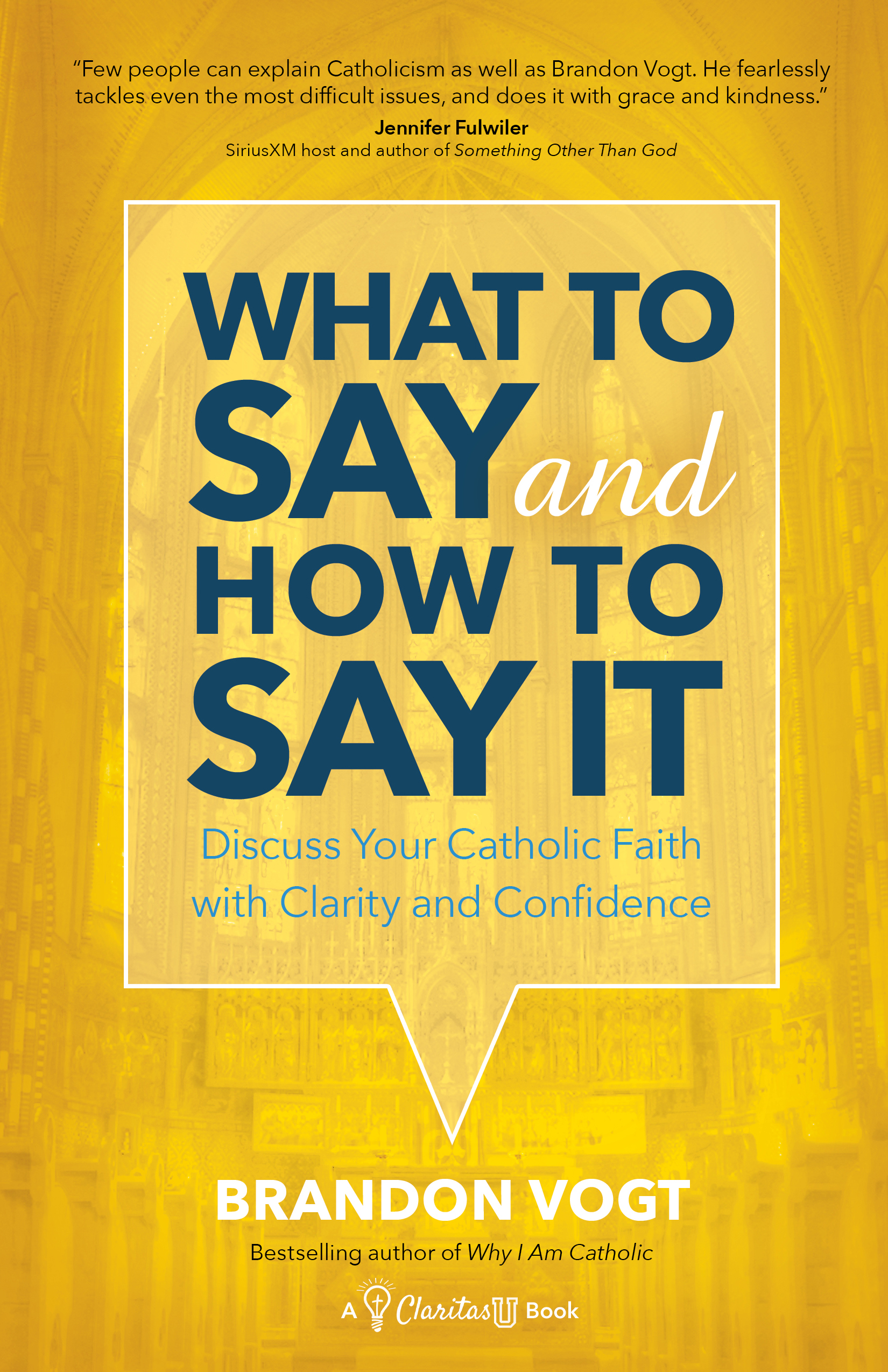 What to Say and How to Say It: Discuss Your Catholic Faith with Clarity and Confidence (Paperback)