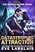 Catastrophic Attraction (Th...