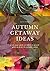 Autumn Getaway Ideas