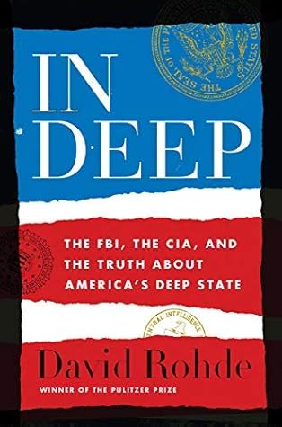In Deep: The FBI, the CIA, and the Truth about America's "Deep State"