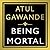 Being Mortal: Medicine and What Matters in the End