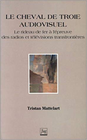 Le cheval de Troie audiovisuel. Le rideau de fer à l'épreuve des radios et télévisions transfrontières