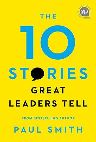 The 10 Stories Great Leaders Tell (Ignite Reads Book 0)