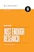 Just Enough Research