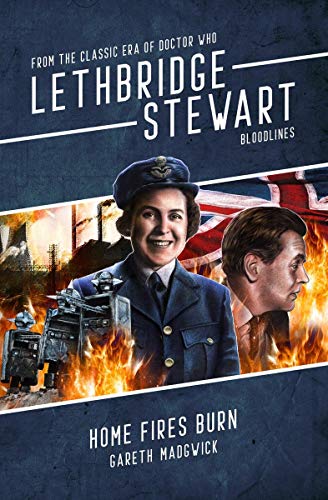 Bloodlines: Home Fires Burn (Lethbridge-Stewart)