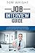 Job Interview Guide: The Job Interview Process and Preparation with Questions and Answers. Guide on How to Get Any Job You Want with Tips and Techniques.