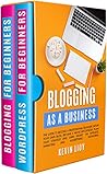 Blogging: As a Business. The guide to become a professional blogger, setup your own blog, become a niche influencer, plan your strategy and earn money ... networks (WordPress Programming Book 3)