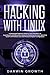 Hacking with Linux: Underground Beginners Tools to Learn the Basics of CyberSecurity and Become a Hacker by Breaking into Every Operating System with Ethical Linux and Precise Computer Configuration