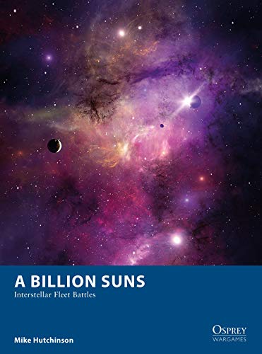 A Billion Suns: Interstellar Fleet Battles (Osprey Wargames)