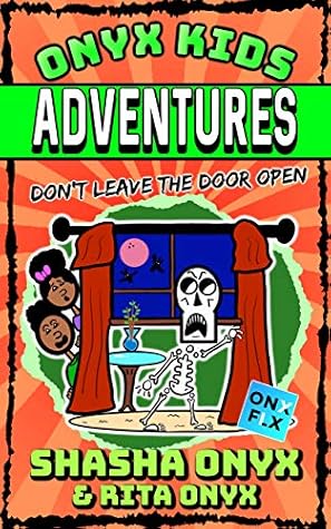 Onyx Kids Adventures Don T Leave The Door Open By Shasha Onyx Goodreads