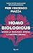 Homo biologicus: Come la biologia spiega la natura umana (Italian Edition)