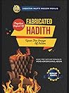 Negative Impact of Fabricated Hadith Upon the Image of Islam by Mohd. Asri Zainul Abidin
