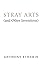 Stray Arts (and Other Inventions)