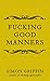 Fucking Good Manners