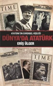 Dünya’da Atatürk (Atatürk’ün Evrensel Kişiliği)