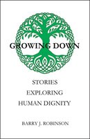 Growing Down: Stories Exploring Human Dignity