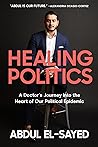 Healing Politics by Abdul El-Sayed