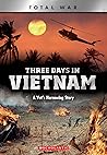 Three Days in Vietnam (X Books: Total War): A Vet's Harrowing Story