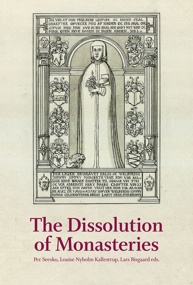 The Dissolution of Monasteries: The Case of Denmark in a Regional Perspective (580) (Studies in History and Social Sciences)