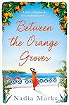 Between the Orange Groves by Nadia Marks