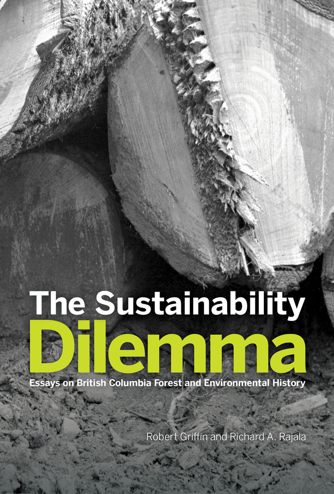 The Sustainability Dilemma: Essays on British Columbia Forest and Environmental History (Paperback)