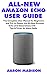 ALL-NEW AMAZON ECHO USER GUIDE by Aaron Madison