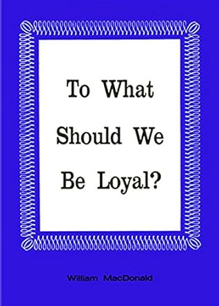 To What Should We Be Loyal?