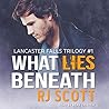 What Lies Beneath by R.J. Scott